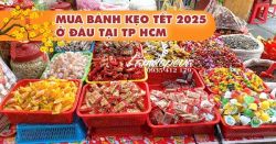 Mua bánh kẹo Tết 2025 ở đâu tại TP HCM